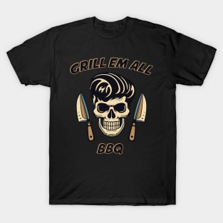 Grill em all. BBQ skull and knifes T-Shirt